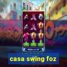 casa swing foz